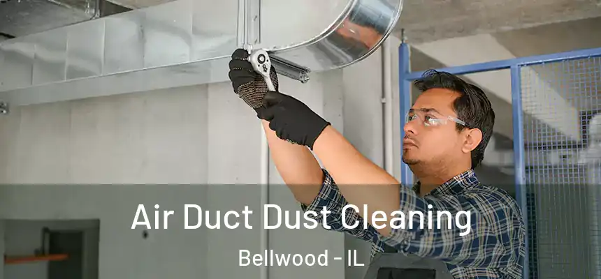  Air Duct Dust Cleaning Bellwood - IL