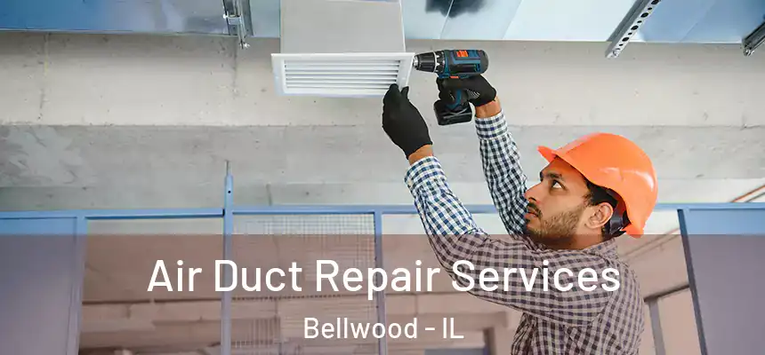  Air Duct Repair Services Bellwood - IL