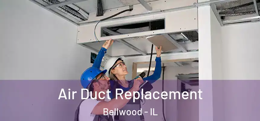 Air Duct Replacement Bellwood - IL