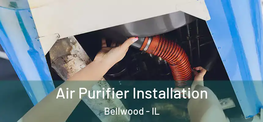  Air Purifier Installation Bellwood - IL