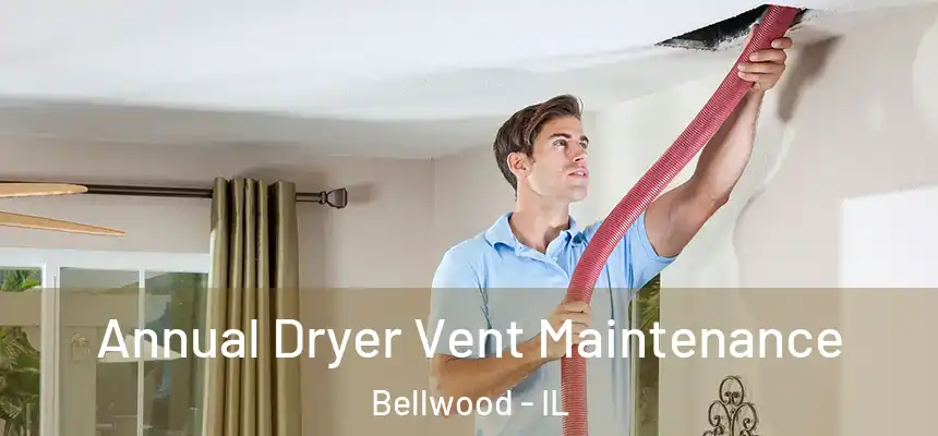  Annual Dryer Vent Maintenance Bellwood - IL