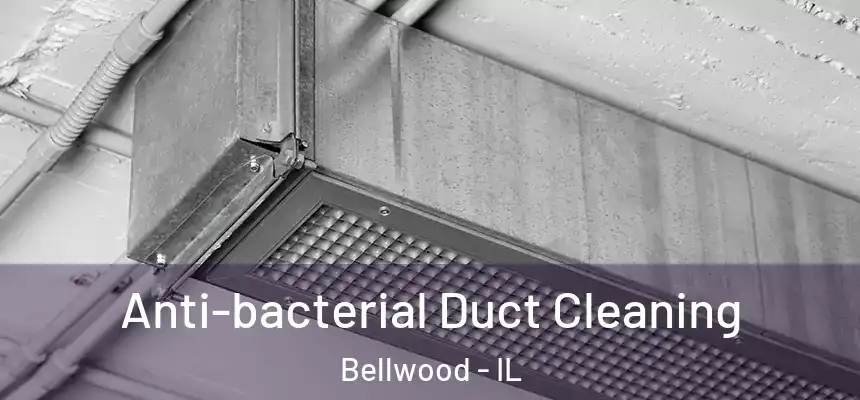  Anti-bacterial Duct Cleaning Bellwood - IL
