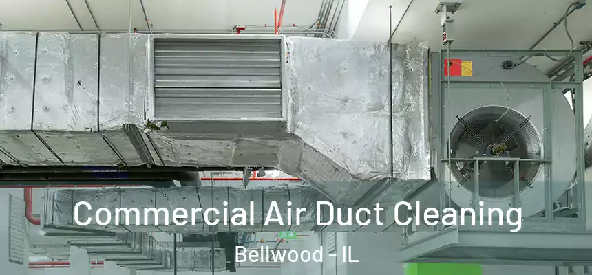  Commercial Air Duct Cleaning Bellwood - IL