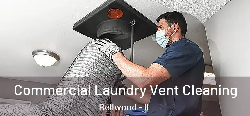  Commercial Laundry Vent Cleaning Bellwood - IL
