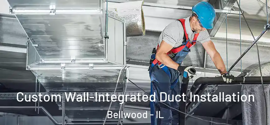  Custom Wall-Integrated Duct Installation Bellwood - IL