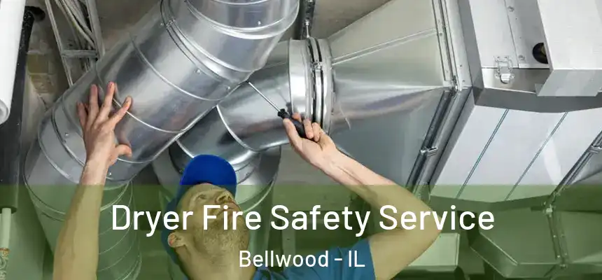 Dryer Fire Safety Service Bellwood - IL