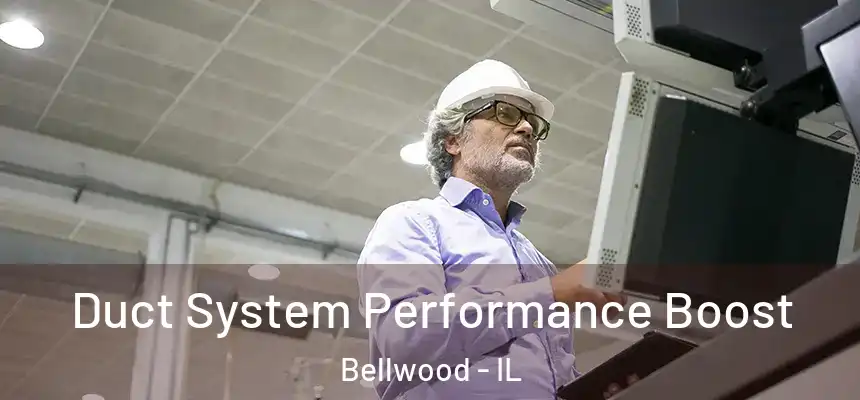  Duct System Performance Boost Bellwood - IL