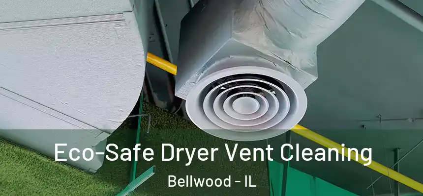  Eco-Safe Dryer Vent Cleaning Bellwood - IL