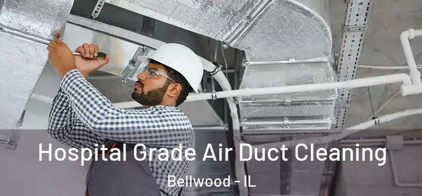  Hospital Grade Air Duct Cleaning Bellwood - IL