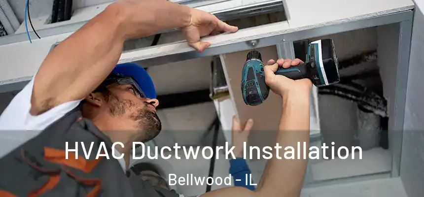  HVAC Ductwork Installation Bellwood - IL
