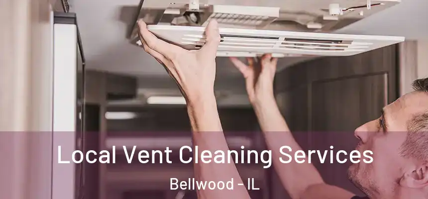  Local Vent Cleaning Services Bellwood - IL