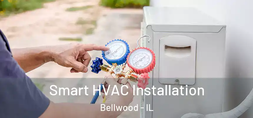  Smart HVAC Installation Bellwood - IL