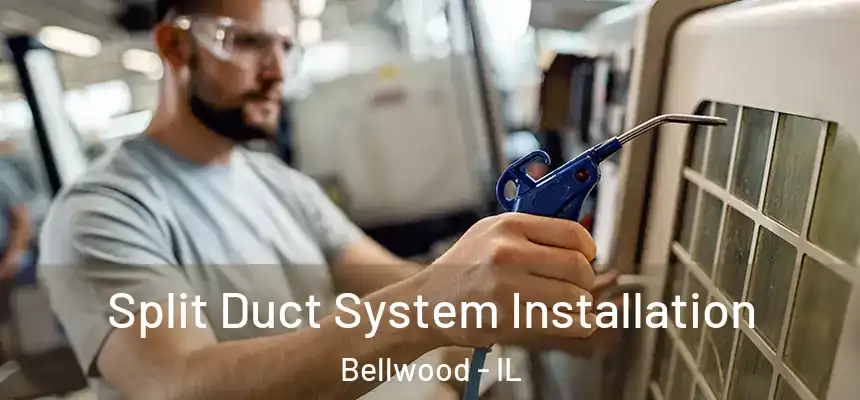 Split Duct System Installation Bellwood - IL