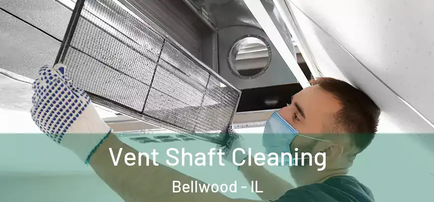  Vent Shaft Cleaning Bellwood - IL