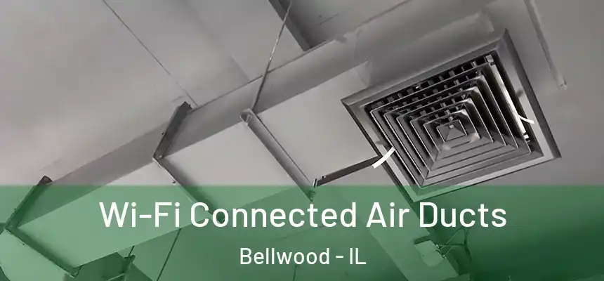 Wi-Fi Connected Air Ducts Bellwood - IL
